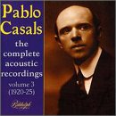 Pablo Casals: The Complete Acoustic Recordings Vol. 3: 1920 - 25