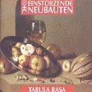 Einst?rzende Neubauten - Tabula Rasa Album