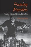 Framing Monsters: Fantasy Film and Social Alienation