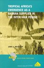 Tropical Africa's Emergence As a Banana Supplier in the Inter-War Period (Asc Research Series)