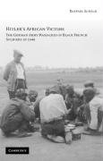 Hitler's African Victims: The German Army Massacres of Black French Soldiers in 1940