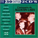 Centenario de Agustin Lara: 100 Aniversario de Agustin Lara