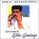 Serie Sensacional: La Sensaci&oacute;n de Eddie Santiago