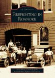 Firefighting in Roanoke   (VA)  (Images of America)