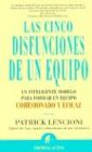 Las Cinco Disfunciones De Un Equipo / The Five Dysfunctions of a Team: A Leadership Fable