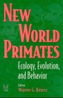 New World Primates: Ecology, Evolution, and Behavior (Evolutionary Foundations of Human Behavior (Paperback))