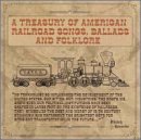 Treasury of American Railroad Songs, Vol. 1