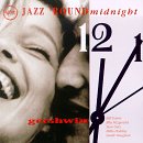 Gershwin Jazz Round Midnight