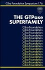 The GTPase Superfamily -No. 176 (CIBA Foundation Symposia Series)