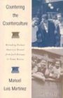 Countering the Counterculture: Rereading Postwar American Dissent from Jack Kerouac to Tom&aacute;s Rivera