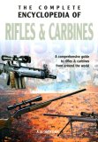 The Complete Encyclopedia of Rifles & Carbines: A Comprehensive Guide to Rifles & Carbines from Around the World
