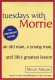 Tuesdays with Morrie: An Old Man, a Young Man, and Life's Greatest Lesson