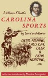 William Elliott's Carolina Sports by Land and Water: Including Incidents of Devil-Fishing, Wild-Cat, Deer, and Bear Hunting, Etc. (Southern Classics Series)