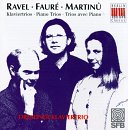 Ravel: Trio For Piano,/Faur&eacute;: Trio For Piano,Op.120/Martinu: 5 Short Pieces