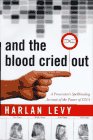 And the Blood Cried Out: A Prosecutor's Spellbinding Account of the Power of DNA