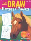 I Can Draw Horses & Ponies (I Can Draw)