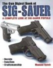 Gun Digest Book of SIG-Sauer: A Complete Look at SIG-Sauer Pistols