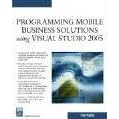 Programming Mobile Business Solutions Using Visual Studio 2005 (Programming) (Taschenbuch)