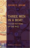 Three Men in a Boat (to Say Nothing of the Dog)