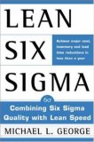Lean Six Sigma : Combining Six Sigma Quality with Lean Production Speed