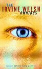 Irvine Welsh Omnibus, The  - Trainspotting - The Acid House - Marabou Stork Nightmares