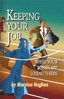 Keeping Your Job: While Your Bosses Are Losing Theirs
