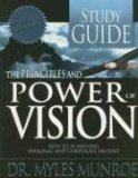 The Principles and Power of Vision: Keys to Achieving Personal and Corporate Destiny (Study Guide)