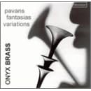 Pavans Fantasias Variations by Onyx Brass, Purcell, Dowland, Carter, and Berkeley