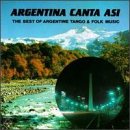 Argentina Canta Asi (Best of Argentine Tango/Folk)