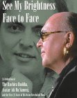 See My Brightness Face to Face: A Celebration of the Ruchira Buddha, Avatar Adi Da Samraj, and the First 25 Years of His Divine Revelation Work