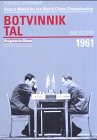 World Championship Return Match: Botvinnik V. Tal, Moscow 1961 (Progress in Chess)