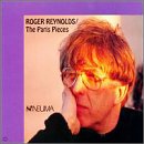 Roger Reynolds: The Paris Pieces