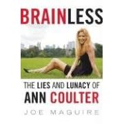 Brainless: The Lies and Lunacy of Ann Coulter