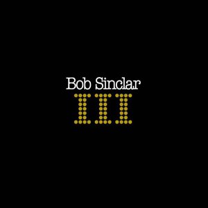 Bob Sinclar - Bob Sinclar III - Zortam Music