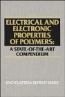 Electrical and Electronic Properties of Polymers: A State-of-the-Art Compendium (Encyclopedia Reprint Series)