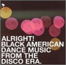 Alright!: Black American Dance Music from the Disco Era