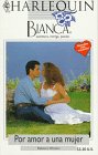 Harlequin Bianca: novelas con coraz&oacute;n, aventura, intriga y pasi&oacute;n ( por amor a una mujer)