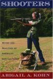 Shooters: Myths and Realities of America's Gun Cultures
