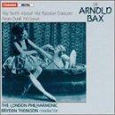 Arnold Bax: The Truth About the Russian Dancers; From Dusk Till Dawn