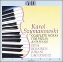 Szymanowski: Complete Works for Violin & Piano