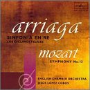Mozart: Symphony No13; Arriaga: Symphony in D