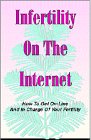Infertility on the Internet: How to Get On-Line and in Charge of Your Fertility