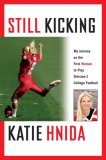 Still Kicking: My Dramatic Journey As the First Woman to Play Division One College Football
