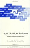 Solar Ultraviolet Radiation: Modelling, Measurements and Effects (NATO ASI Series / Global Environmental Change)