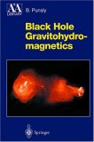 Black Hole Gravitohydromagnetics (Astronomy and Astrophysics Library)