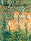 Arts Of Mughal India: Studies In Honour Of Robert Skelton
