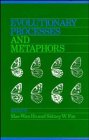 Evolutionary Processes and Metaphors