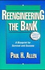 Reengineering The Bank: A Blueprint for Survival and Success