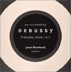 Surrounded by Debussy - Pr&eacute;ludes Book I & II