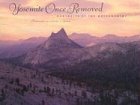 Yosemite Once Removed: Portraits of the Backcountry